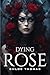 Dying Rose by Chloe Thomas