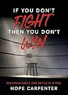If You Don't Fight Then You Don't Win: Becoming Great. One Battle at a Time.