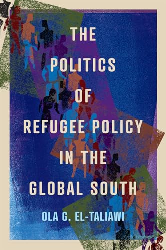 The Politics of Refugee Policy in the Global South (McGill-Queen's Refugee and Forced Migration Studies Book 15)