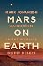 Mars on Earth: Wanderings i...