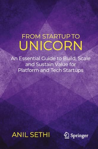 From Startup to Unicorn: An Essential Guide to Build, Scale and Sustain Value for Platform and Tech Startups (Paperback)