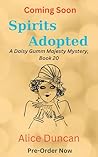 Book cover for Spirits Adopted (A Daisy Gumm Majesty Mystery, Book 20): Historical Cozy Mystery
