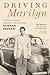 Driving Marilyn: The Life and Times of Legendary Hollywood Agent Norman Brokaw