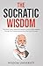 The Socratic Wisdom: Think ...