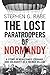 The Lost Paratroopers of Normandy