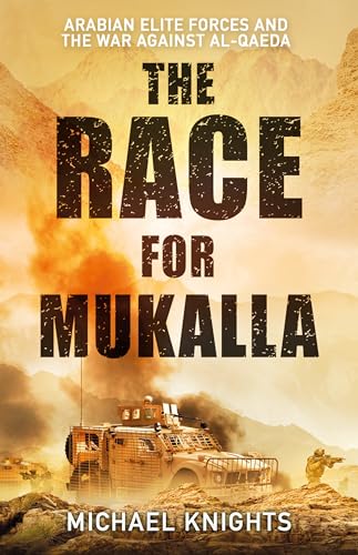 The Race for Mukalla: Arabian Elite Forces and the War Against Al-Qaeda (Kindle Edition)