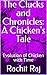 The Clucks and Chronicles: A Chicken's Tale: Evolution of Chicken with Time