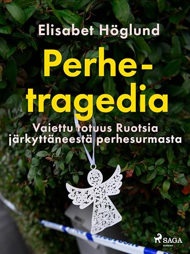 Perhetragedia – Vaiettu totuus Ruotsia järkyttäneestä perhesurmasta (Finnish Edition)