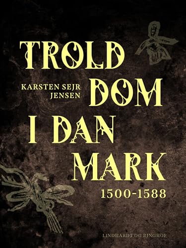 Trolddom i Danmark 1500-1588 (Danish Edition)