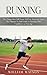 Running: The Things Men Will Never Tell You About the Sport (The Ultimate No-fluff Guide to Running With Confidence as You Age)