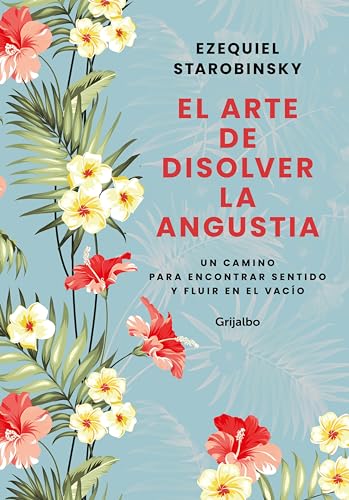 El arte de disolver la angustia: Un camino para encontrar sentido y fluir en el vacío (Spanish Edition)