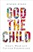 God the Child: Small, Weak ...