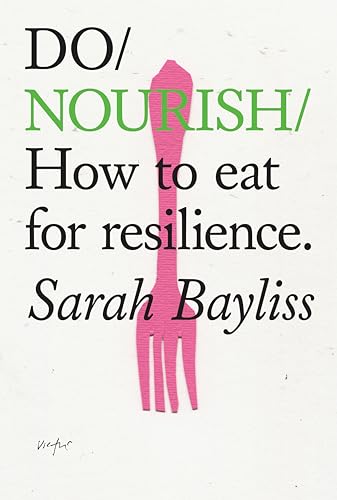 Do Nourish: How to eat for resilience (Do Books, 42)