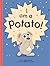 I Am a Potato! by Ziggy Hanaor