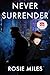 Never Surrender by Rosie  Miles