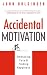 Accidental Motivation by John Holsinger