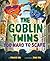 The Goblin Twins: Too Hard to Scare