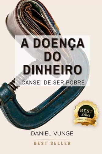 A doença do dinheiro: Cansei de Ser Pobre (Portuguese Edition)