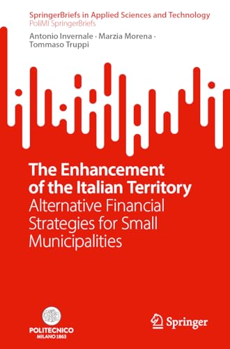 The Enhancement of the Italian Territory: Alternative Financial Strategies for Small Municipalities (SpringerBriefs in Applied Sciences and Technology)