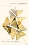Difficult Attachments: Anxieties of Kinship and Care