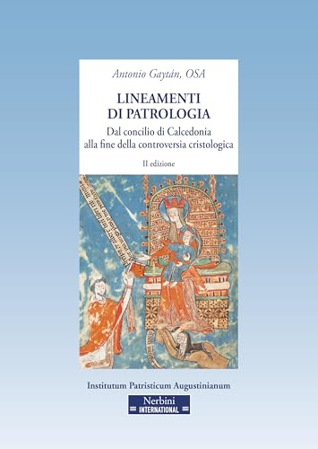 Lineamenti di Patrologia. Dal concilio di Calcedonia alla fine della controversia cristologia (Sussidi Patristici #22)