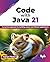 Code with Java 21: A practi...
