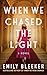 When We Chased the Light: A Novel