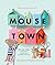 Mousetown by Jodi Levine