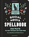 Social Media Spellbook: 366 Ways to Get Witchy on the Web