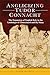 Anglicizing Tudor Connacht: The expansion of English rule in the lordships of Clanrickard and Hy Many