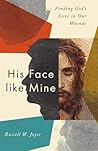 His Face like Mine: Finding God's Love in Our Wounds