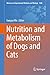 Nutrition and Metabolism of Dogs and Cats by Guoyao Wu
