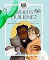 Who Is Our King?: A Jesus Seek and Find Board Book (A FatCat Book) Who Is Our King?: A Jesus Seek and Find Board Book (A FatCat Book)