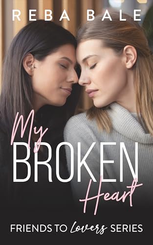 My Broken Heart: A Midlife Instalove Lesbian Romance (Friends to Lovers Contemporary Lesbian Romance)