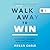 Walk Away to Win: A Playboo...
