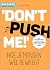 Don't push me (Dutch Edition)