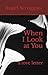 When I Look at You by Angel Scroggins
