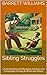 Sibling Struggles: Understanding and Managing Jealousy and Competition Among Brothers and Sisters (Unraveling Family Ties: Navigating Dysfunctional Relationships Book 8)