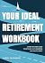 Your Ideal Retirement Workbook by Larry Jacobson