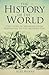 The History of the World: The Story of Mankind from Prehistory to the Modern Day