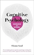 Knowledge in a Nutshell: Cognitive Psychology: The complete guide to cognitive psychology including the theories of Francis Galton, Sigmund Freud and Ivan Pavlov