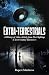 Extra-Terrestrials: A History of Alien Activity from First Sightings to 21st-Century Encounters
