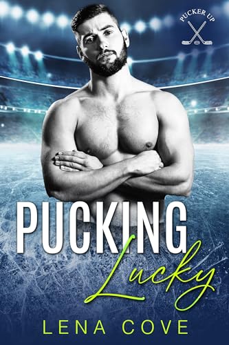 Pucking Lucky: T-Town Tornadoes (T-Town Tornadoes Hockey Book 2)