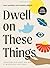 Dwell on These Things - Bible Study Book with Video Access by Vera Schmitz