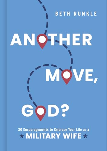 Another Move, God?: 30 Encouragements to Embrace Your Life as a Military Wife (Hardcover)