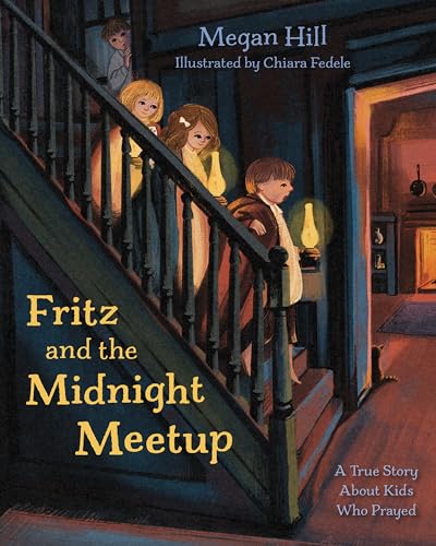Fritz and the Midnight Meetup: A True Story About Kids Who Prayed (Hardcover)