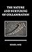 The Nature and Nurturing of Collaboration