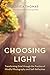 Choosing Light by Jessica Thomas