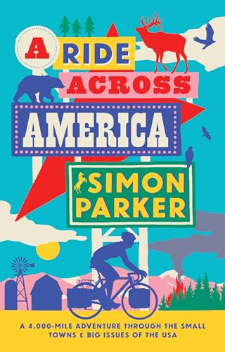 A Ride Across America: A 4,000-Mile Adventure Through the Small Towns and Big Issues of the USA (Hardcover)