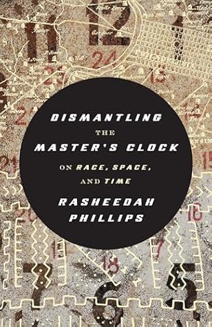 Dismantling the Master's Clock: On Race, Space, and Time